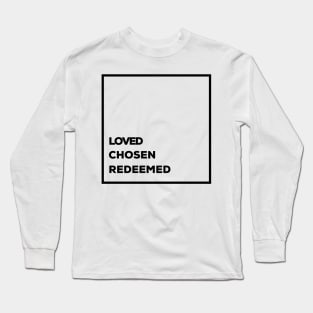 Loved Chosen Redeemed Christian Long Sleeve T-Shirt